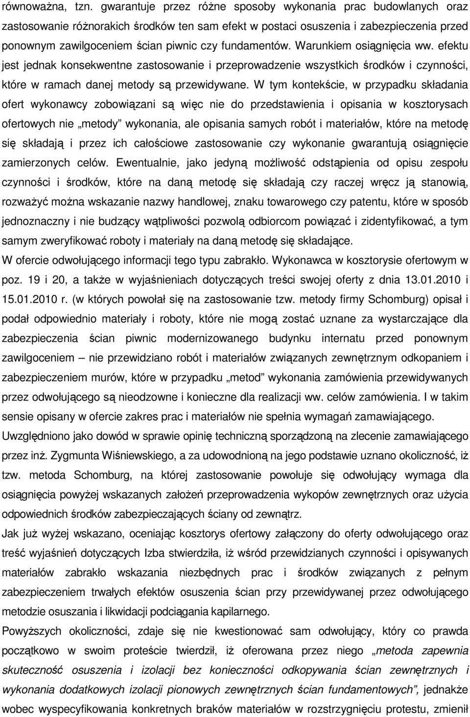 fundamentów. Warunkiem osiągnięcia ww. efektu jest jednak konsekwentne zastosowanie i przeprowadzenie wszystkich środków i czynności, które w ramach danej metody są przewidywane.