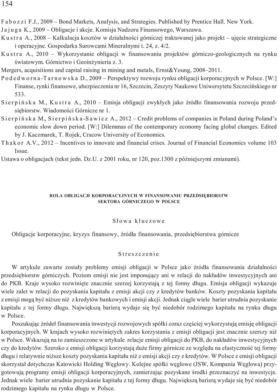 , 2010 Wykorzystanie obligacji w finansowaniu projektów górniczo-geologicznych na rynku œwiatowym. Górnictwo i Geoin ynieria z. 3.