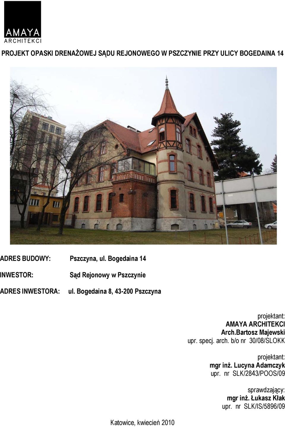 Bogedaina 8, 43-200 Pszczyna projektant: AMAYA ARCHITEKCI Arch.Bartosz Majewski upr. specj. arch.