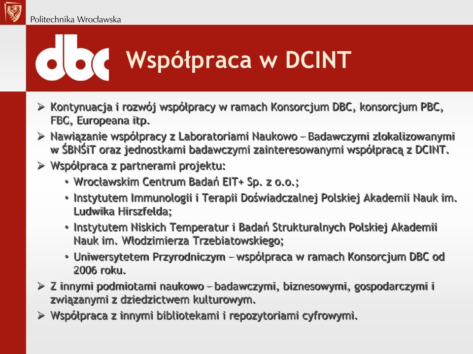 Współpraca z partnerami projektu: Wrocławskim Centrum Badań EIT+ Sp. z o.o.; Instytutem Immunologii i Terapii Doświadczalnej Polskiej Akademii Nauk im.