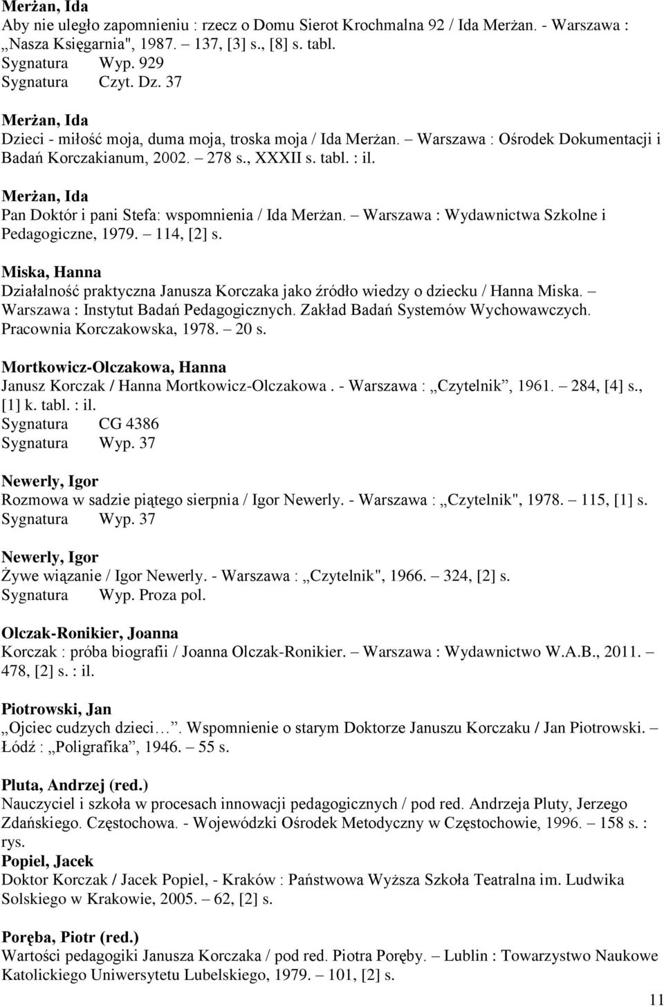 Merżan, Ida Pan Doktór i pani Stefa: wspomnienia / Ida Merżan. Warszawa : Wydawnictwa Szkolne i Pedagogiczne, 1979. 114, [2] s.