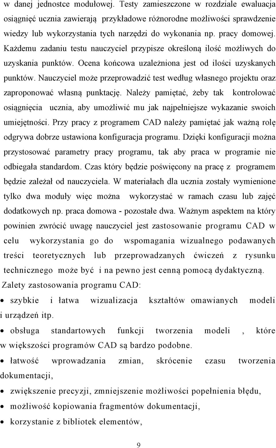 Nauczyciel może przeprowadzić test według własnego projektu oraz zaproponować własną punktację.