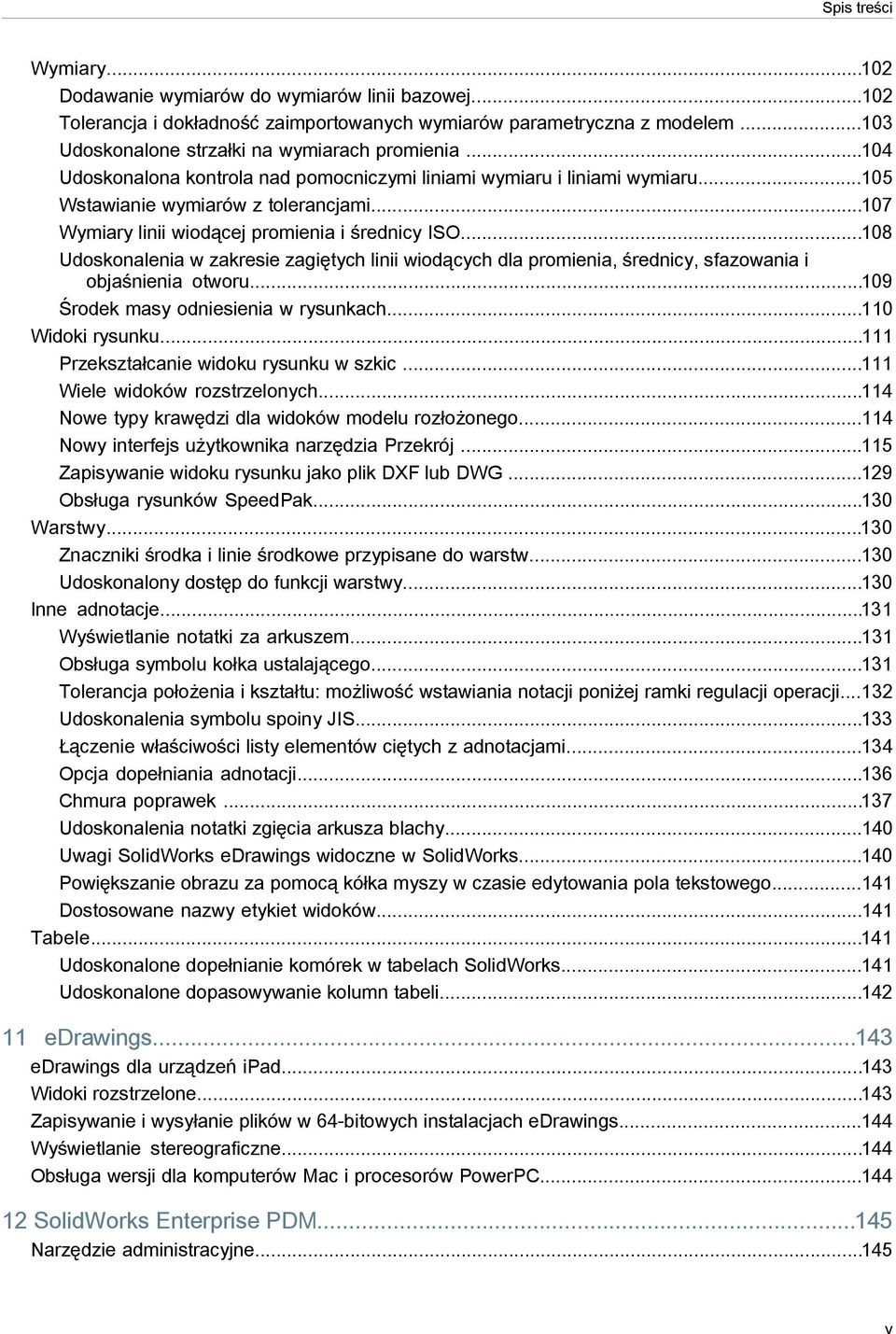 ..108 Udoskonalenia w zakresie zagiętych linii wiodących dla promienia, średnicy, sfazowania i objaśnienia otworu...109 Środek masy odniesienia w rysunkach...110 Widoki rysunku.