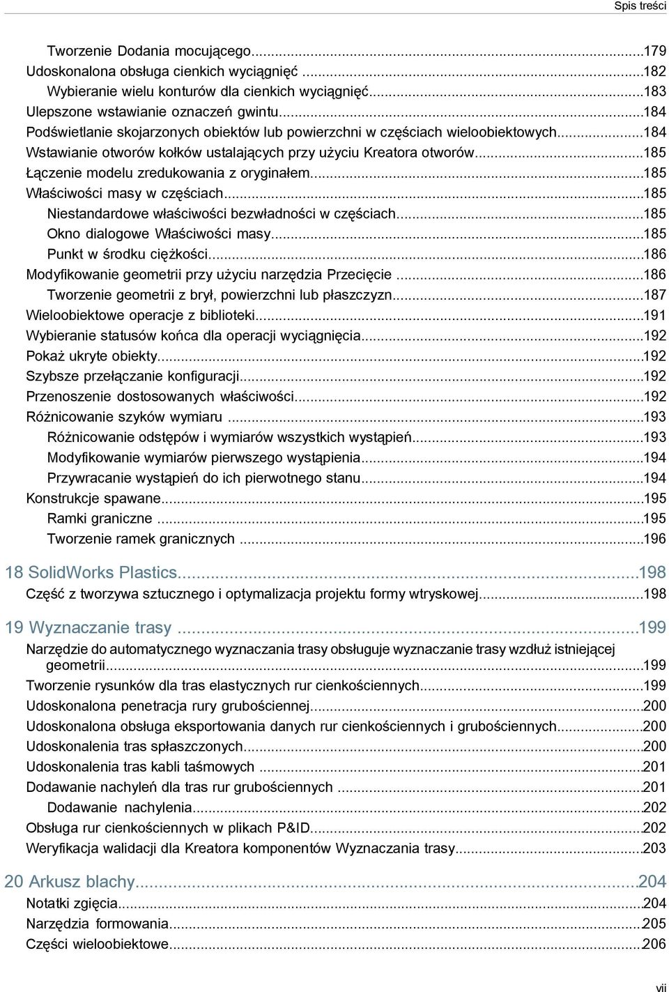 ..185 Łączenie modelu zredukowania z oryginałem...185 Właściwości masy w częściach...185 Niestandardowe właściwości bezwładności w częściach...185 Okno dialogowe Właściwości masy.