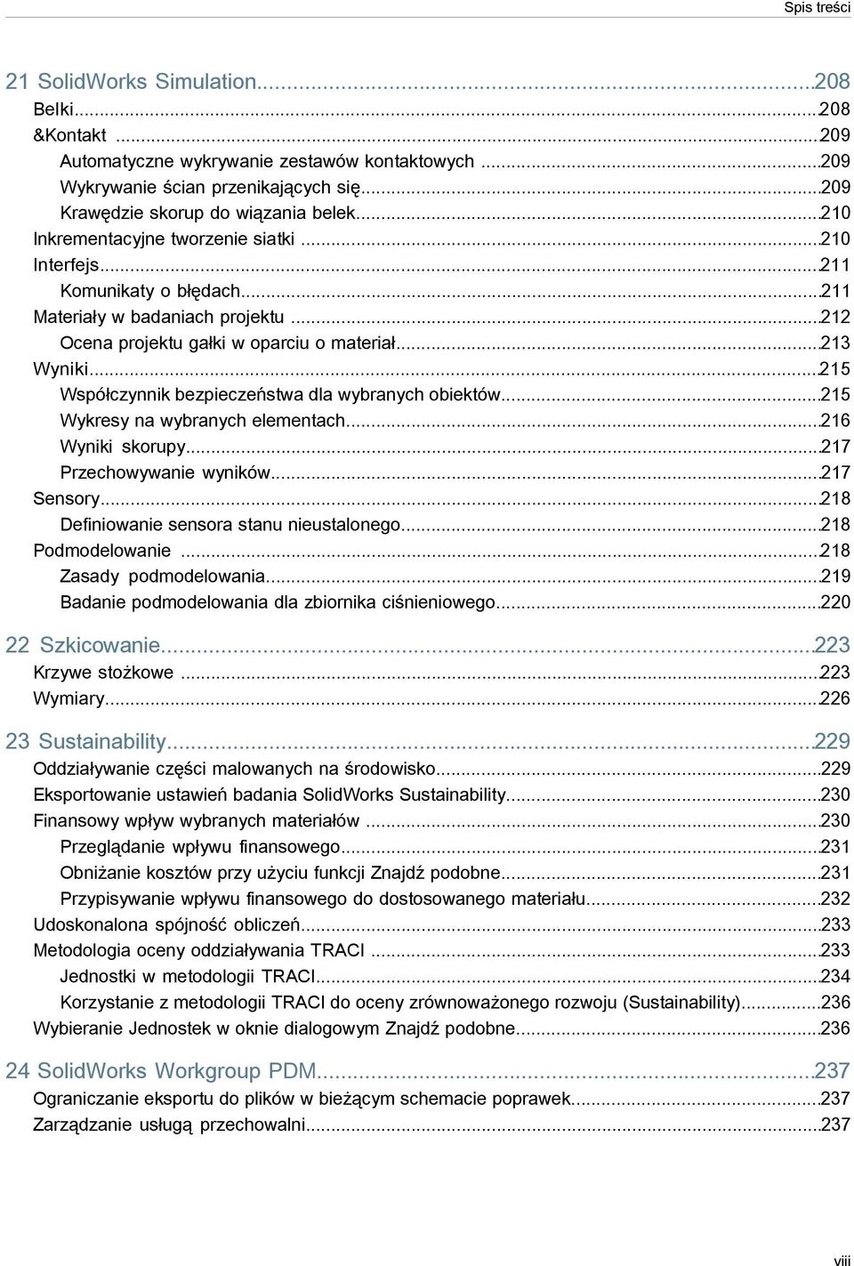 ..215 Współczynnik bezpieczeństwa dla wybranych obiektów...215 Wykresy na wybranych elementach...216 Wyniki skorupy...217 Przechowywanie wyników...217 Sensory.