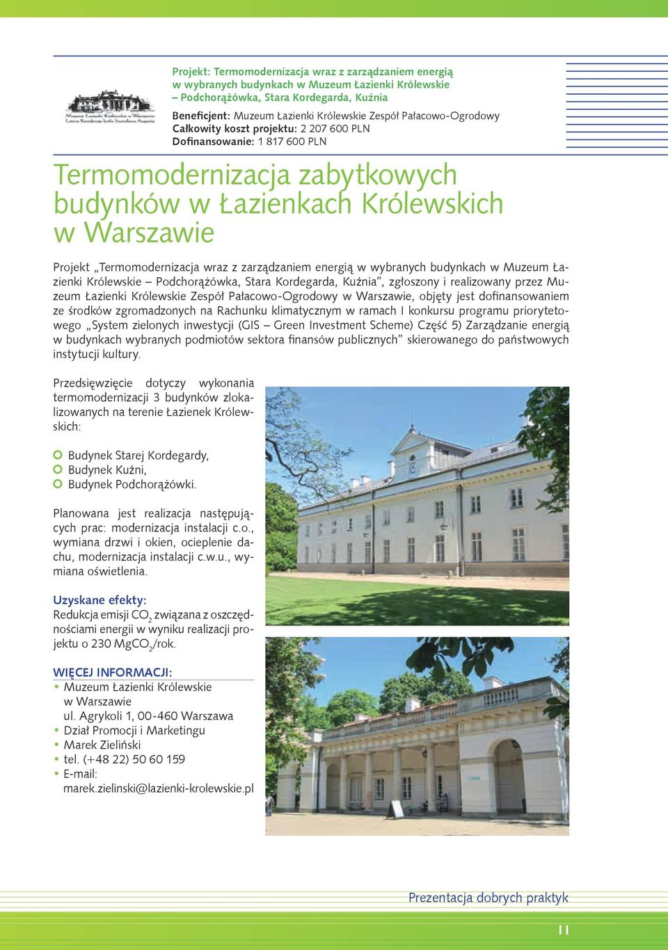 zarządzaniem energią w wybranych budynkach w Muzeum Łazienki Królewskie Podchorążówka, Stara Kordegarda, Kuźnia, zgłoszony i realizowany przez Muzeum Łazienki Królewskie Zespół Pałacowo-Ogrodowy w