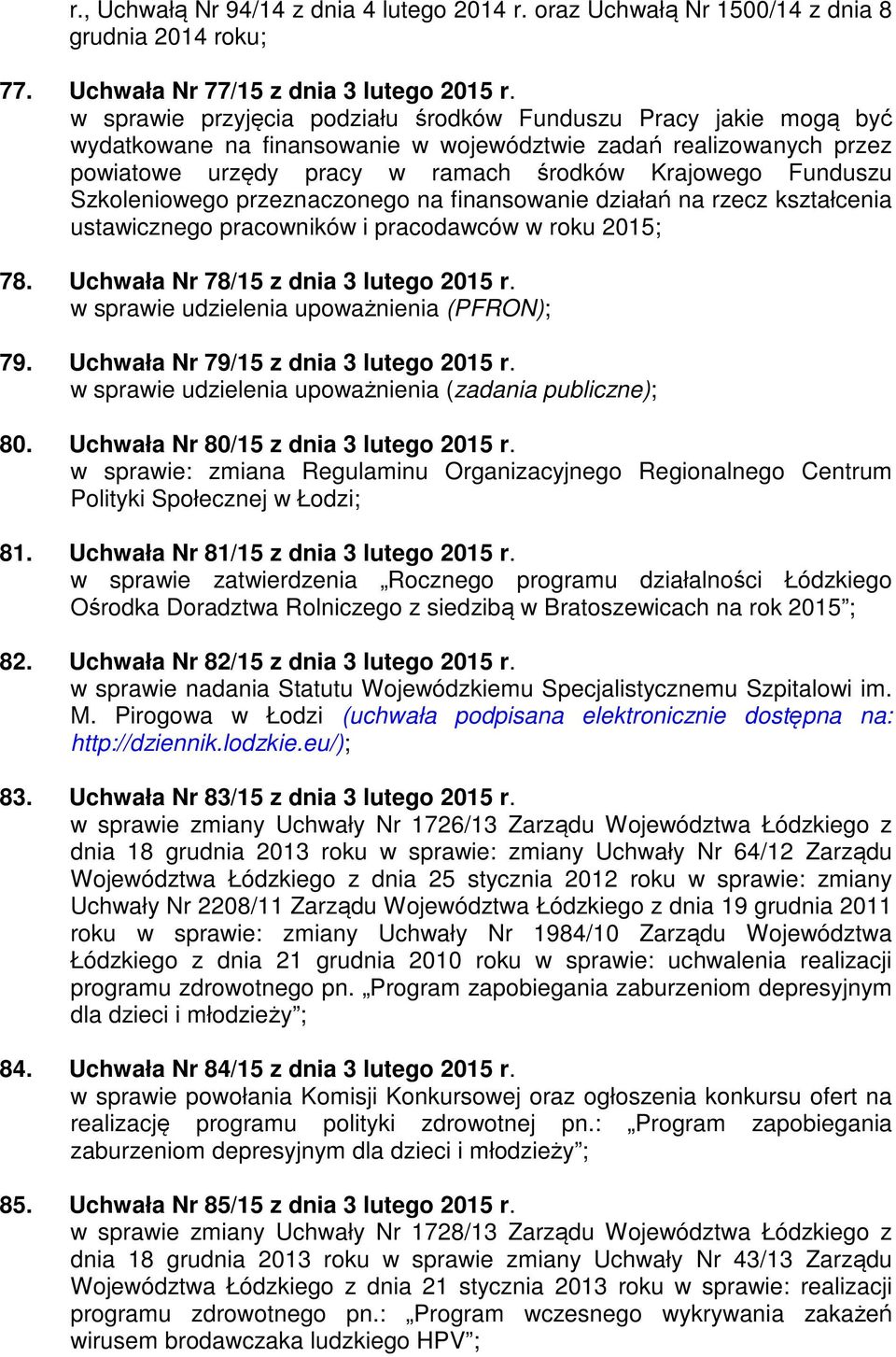 Szkoleniowego przeznaczonego na finansowanie działań na rzecz kształcenia ustawicznego pracowników i pracodawców w roku 2015; 78. Uchwała Nr 78/15 z dnia 3 lutego 2015 r.