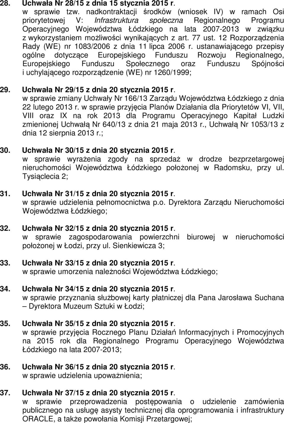 możliwości wynikających z art. 77 ust. 12 Rozporządzenia Rady (WE) nr 1083/2006 z dnia 11 lipca 2006 r.