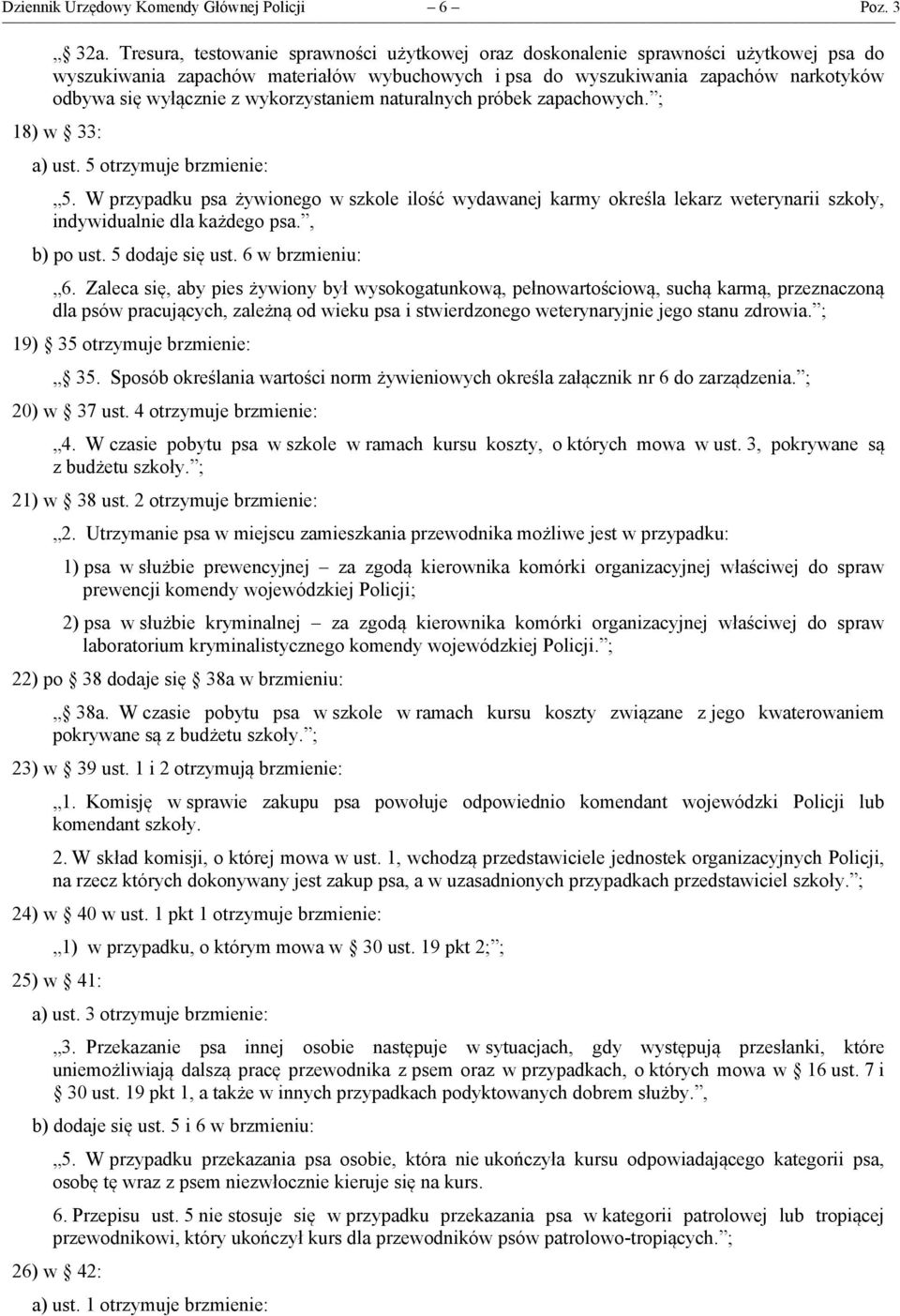 wykorzystaniem naturalnych próbek zapachowych. ; 18) w 33: a) ust. 5 otrzymuje brzmienie: 5.