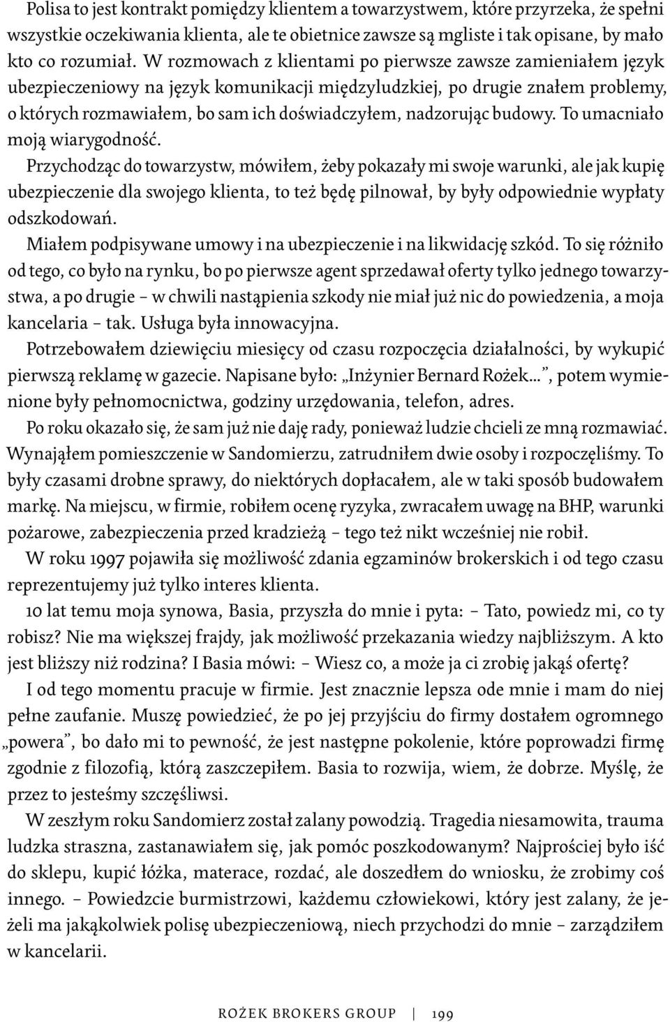 nadzorując budowy. To umacniało moją wiarygodność.