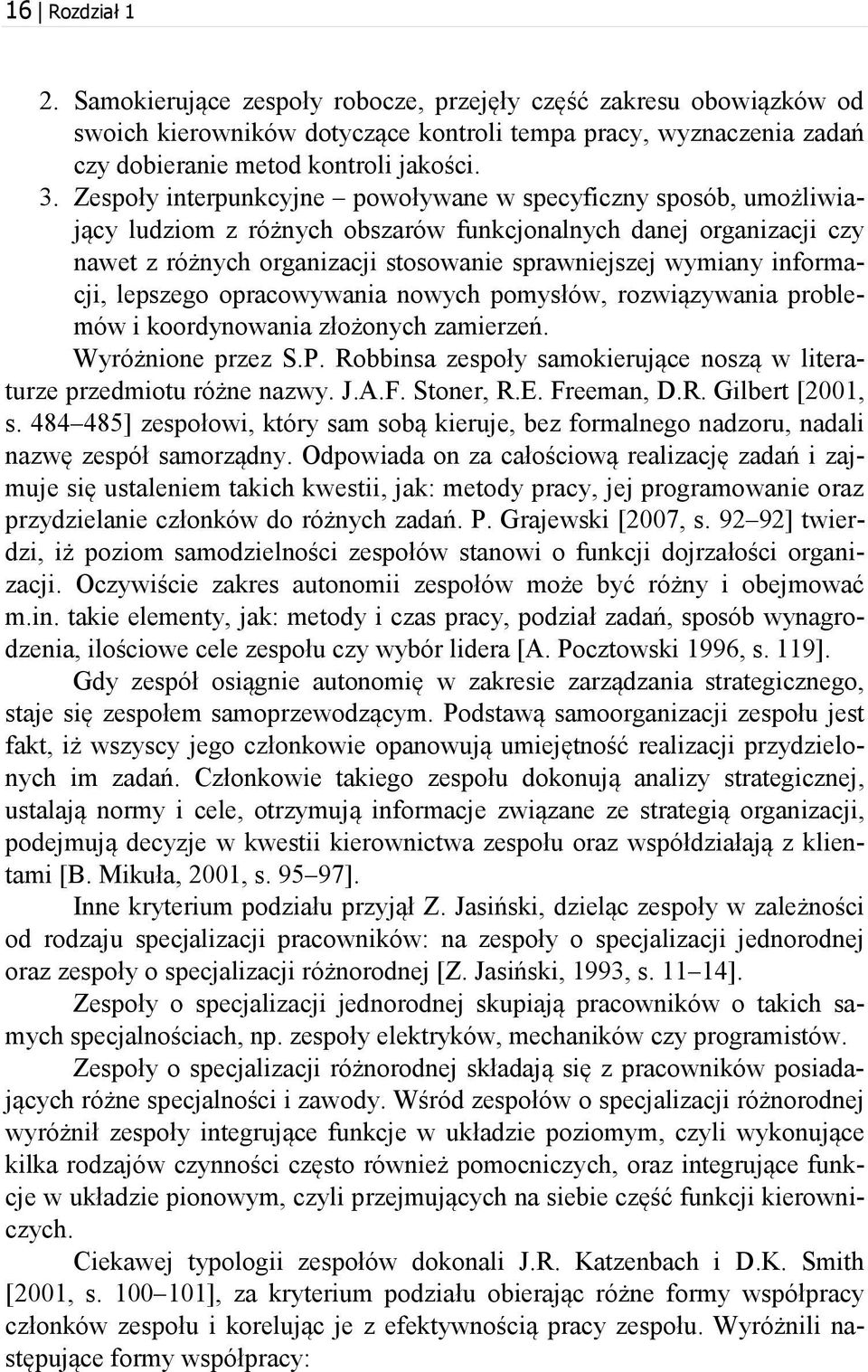 informacji, lepszego opracowywania nowych pomysłów, rozwiązywania problemów i koordynowania złożonych zamierzeń. Wyróżnione przez S.P.