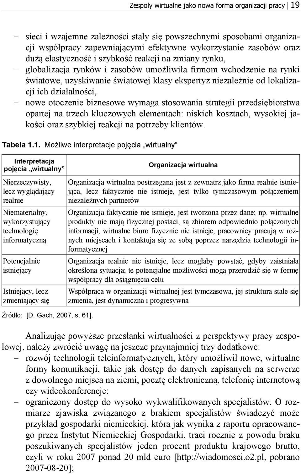 działalności, nowe otoczenie biznesowe wymaga stosowania strategii przedsiębiorstwa opartej na trzech kluczowych elementach: niskich kosztach, wysokiej jakości oraz szybkiej reakcji na potrzeby