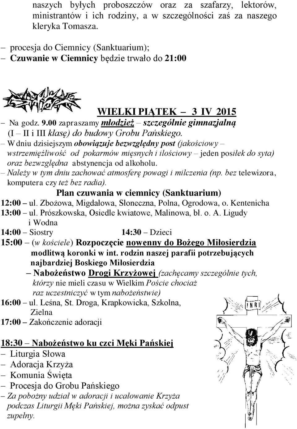 00 zapraszamy młodzież szczególnie gimnazjalną (I II i III klasę) do budowy Grobu Pańskiego.