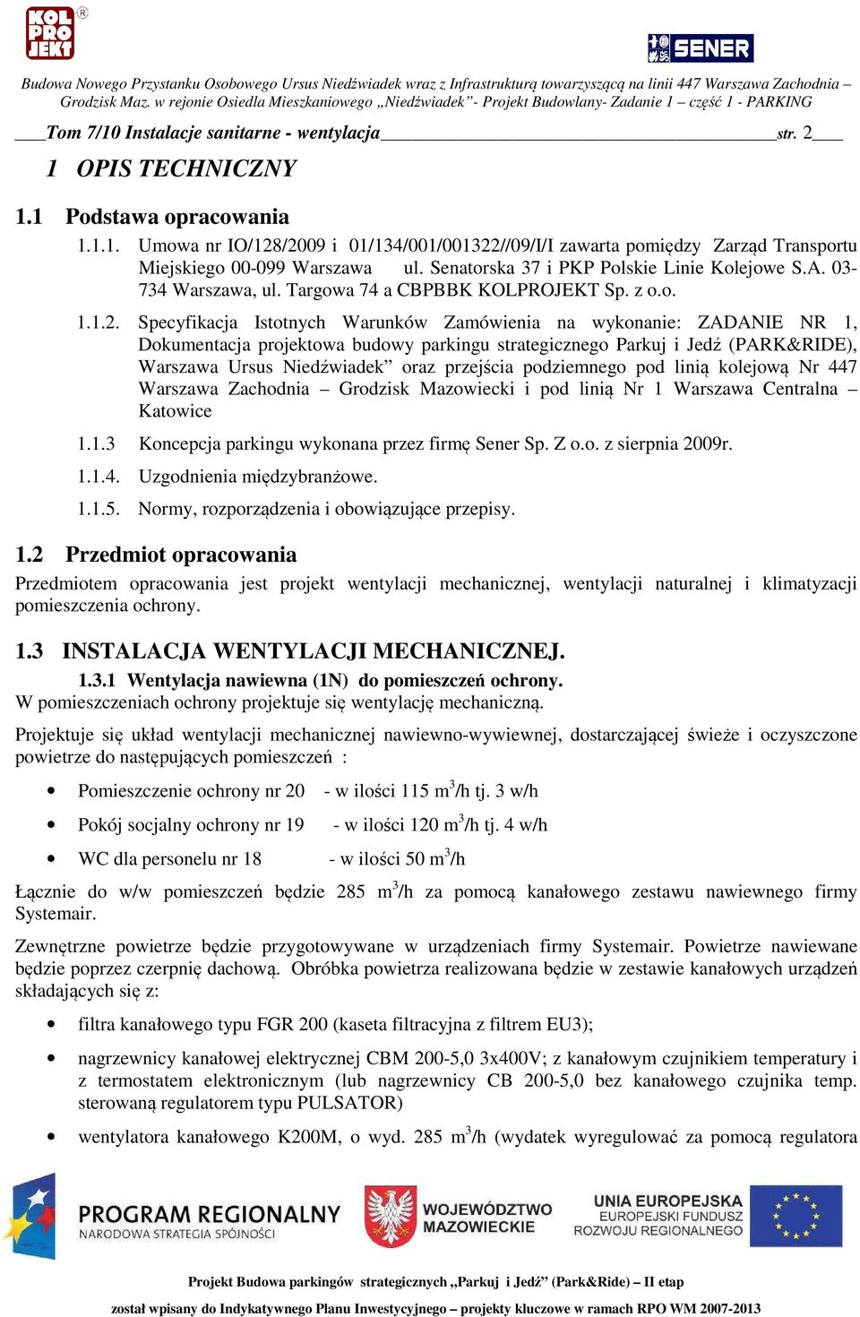 Specyfikacja Istotnych Warunków Zamówienia na wykonanie: ZADANIE NR 1, Dokumentacja projektowa budowy parkingu strategicznego Parkuj i Jedź (PARK&RIDE), Warszawa Ursus Niedźwiadek oraz przejścia