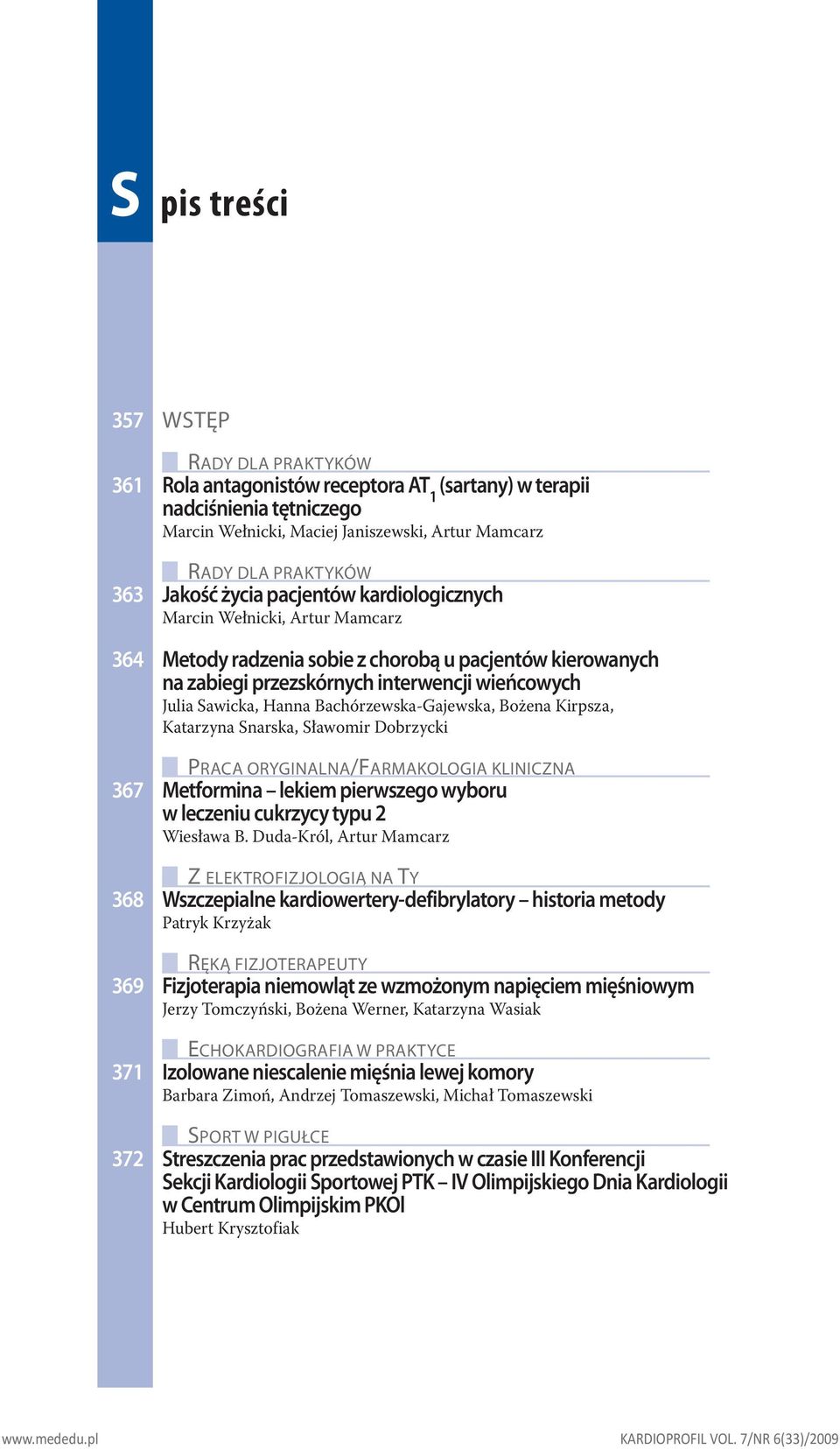 Bachórzewska-Gajewska, Bożena Kirpsza, Katarzyna Snarska, Sławomir Dobrzycki PRACA ORYGINALNA/FARMAKOLOGIA KLINICZNA 367 Metformina lekiem pierwszego wyboru w leczeniu cukrzycy typu 2 Wiesława B.