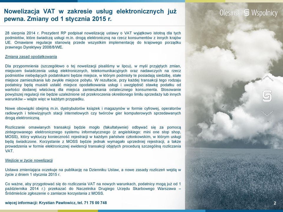 Omawiane regulacje stanowią przede wszystkim implementację do krajowego porządku prawnego Dyrektywy 2008/8/WE.