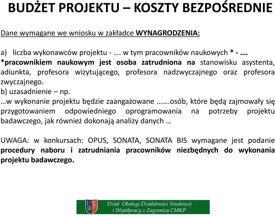 b) uzasadnienie np. w wykonanie projektu będzie zaangażowane.