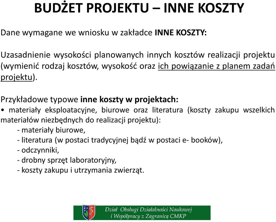 Przykładowe typowe inne koszty w projektach: materiały eksploatacyjne, biurowe oraz literatura (koszty zakupu wszelkich materiałów