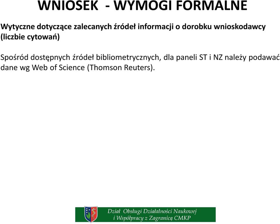 Spośród dostępnych źródeł bibliometrycznych, dla paneli ST