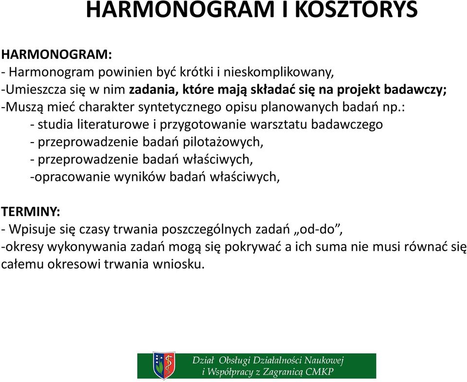 : - studia literaturowe i przygotowanie warsztatu badawczego - przeprowadzenie badań pilotażowych, - przeprowadzenie badań właściwych,