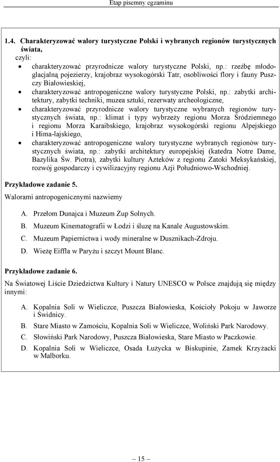 : zabytki architektury, zabytki techniki, muzea sztuki, rezerwaty archeologiczne, charakteryzować przyrodnicze walory turystyczne wybranych regionów turystycznych świata, np.