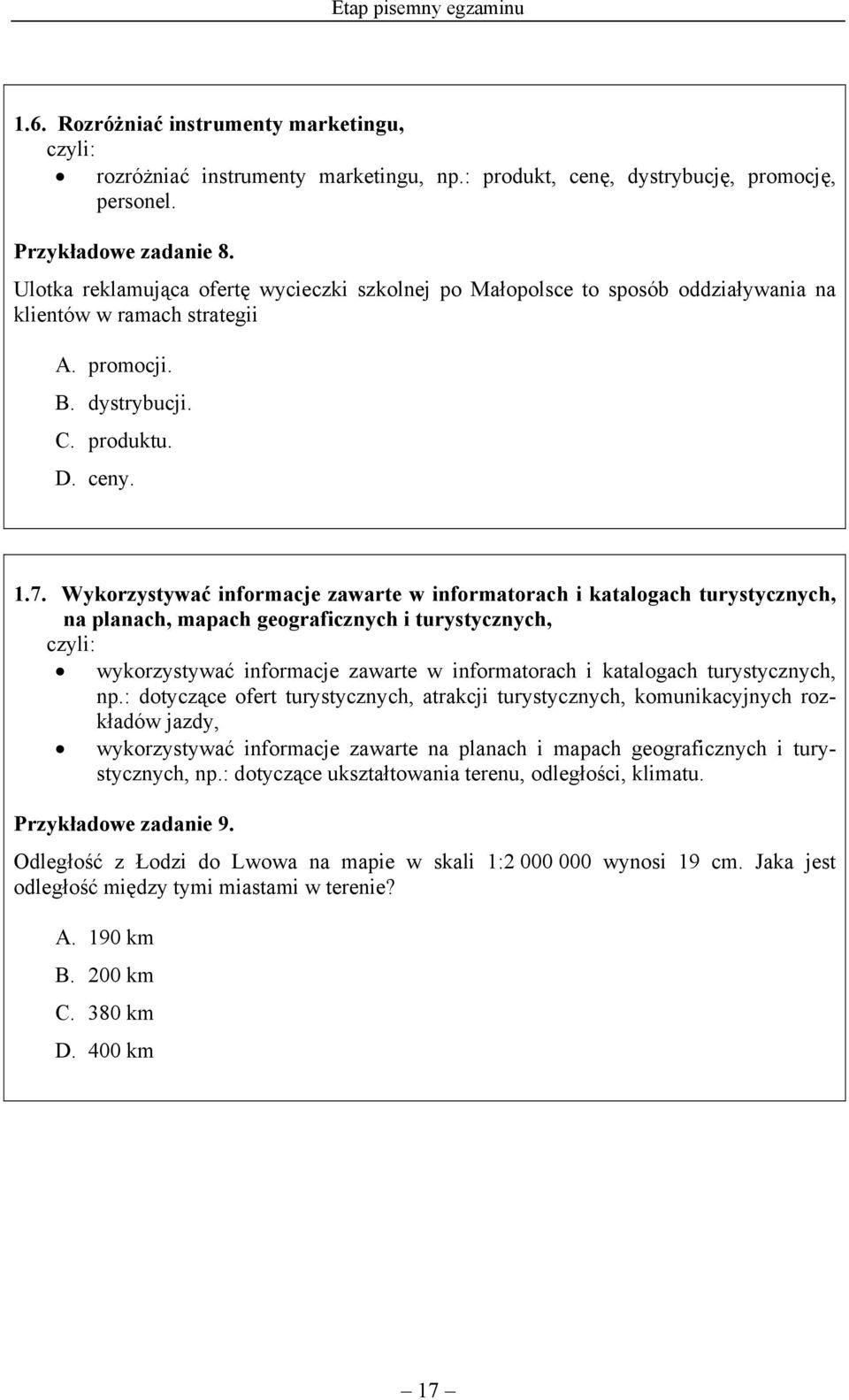 Wykorzystywać informacje zawarte w informatorach i katalogach turystycznych, na planach, mapach geograficznych i turystycznych, czyli: wykorzystywać informacje zawarte w informatorach i katalogach