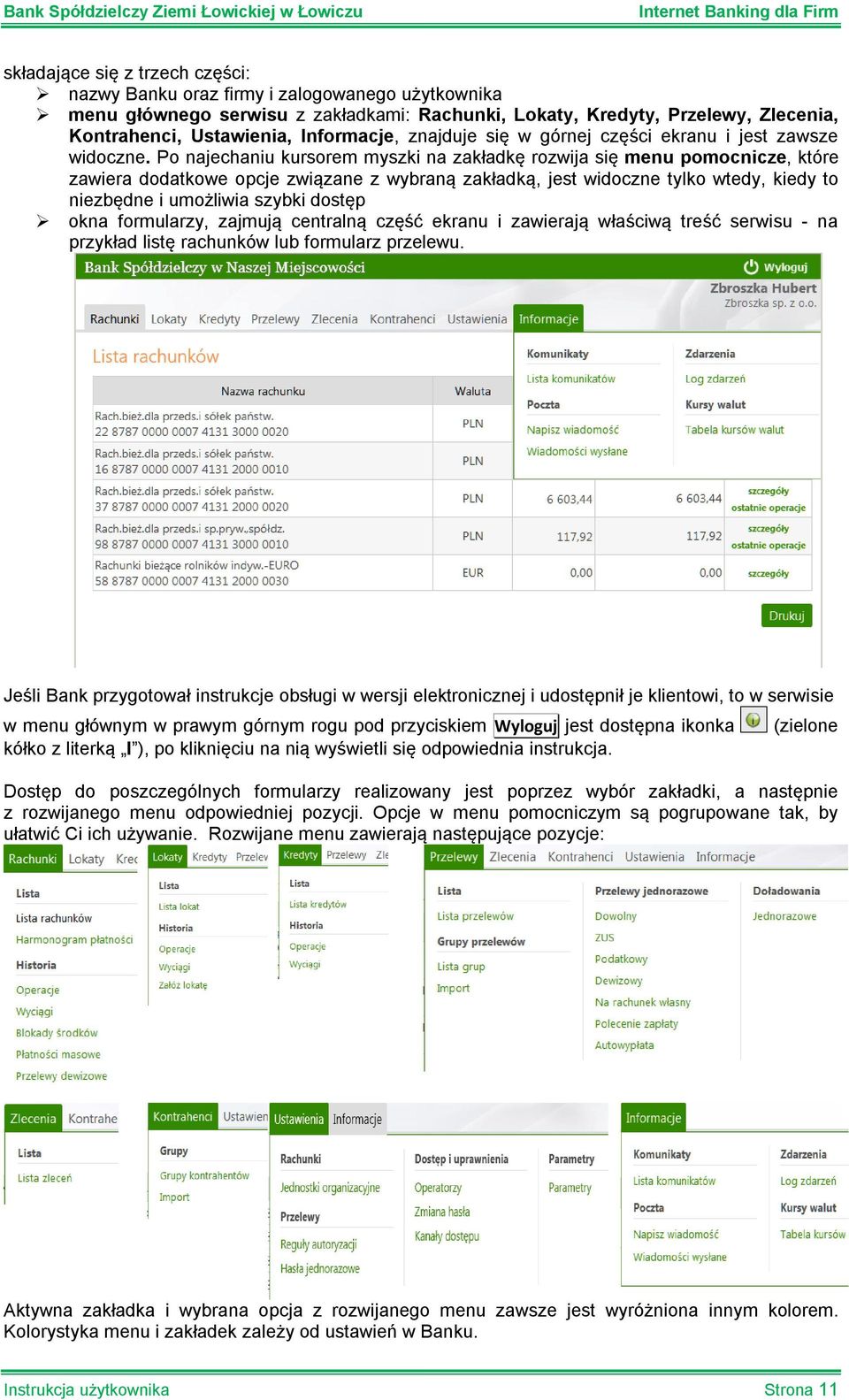 Po najechaniu kursorem myszki na zakładkę rozwija się menu pomocnicze, które zawiera dodatkowe opcje związane z wybraną zakładką, jest widoczne tylko wtedy, kiedy to niezbędne i umożliwia szybki