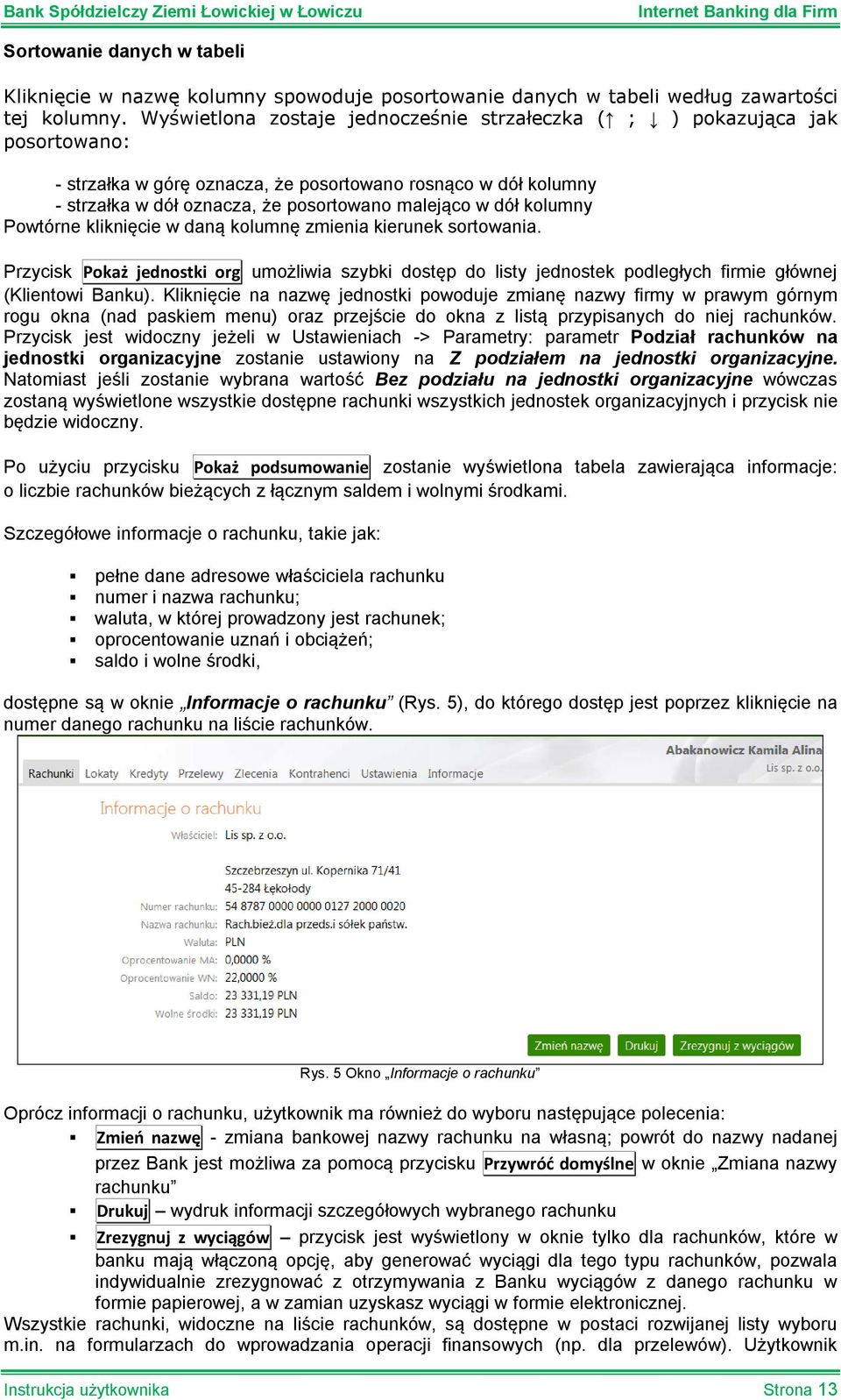 kolumny Powtórne kliknięcie w daną kolumnę zmienia kierunek sortowania. Przycisk Pokaż jednostki org umożliwia szybki dostęp do listy jednostek podległych firmie głównej (Klientowi Banku).