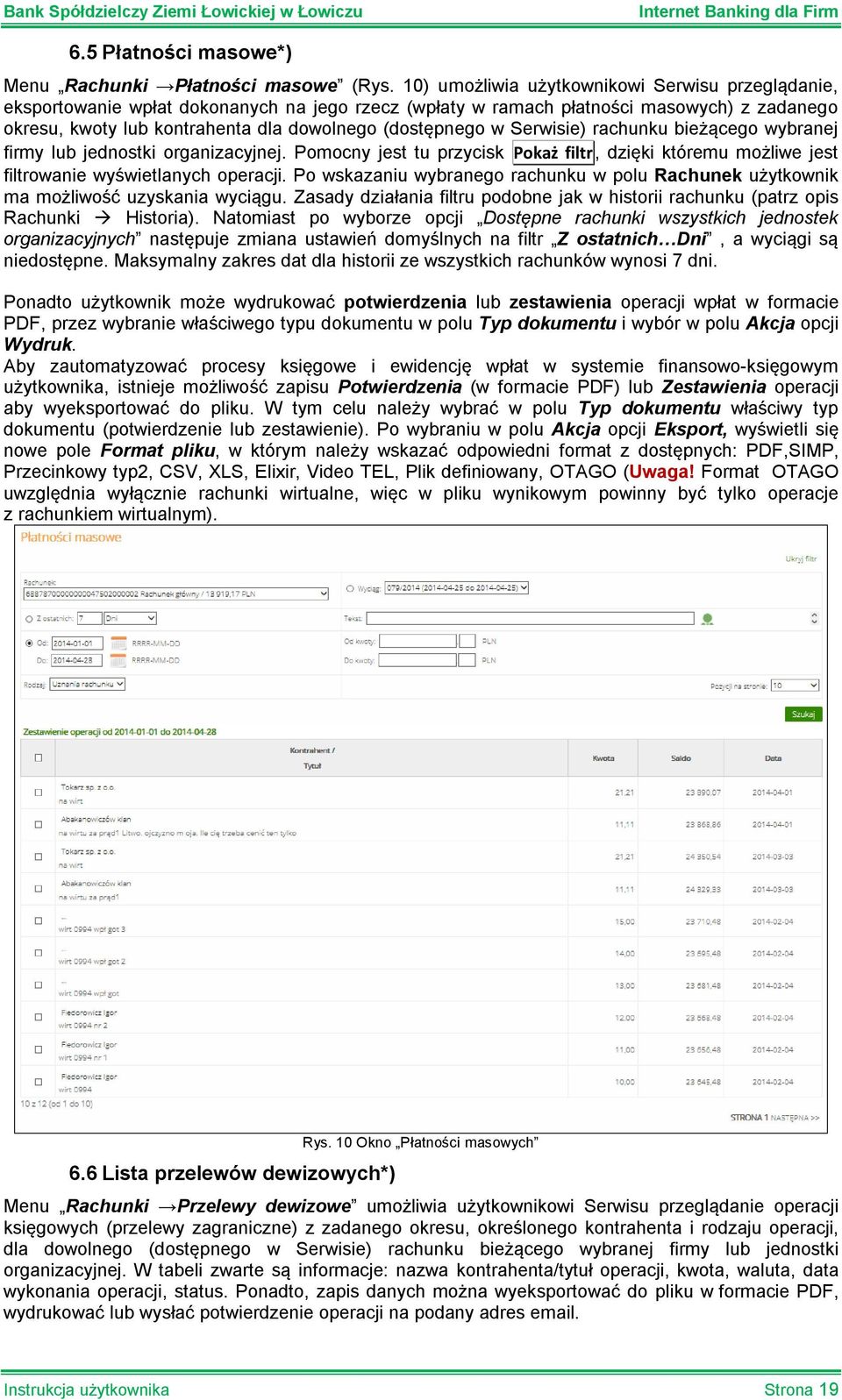 w Serwisie) rachunku bieżącego wybranej firmy lub jednostki organizacyjnej. Pomocny jest tu przycisk Pokaż filtr, dzięki któremu możliwe jest filtrowanie wyświetlanych operacji.