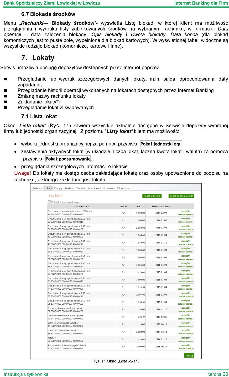 W wyświetlonej tabeli widoczne są wszystkie rodzaje blokad (komornicze, kartowe i inne). 7.