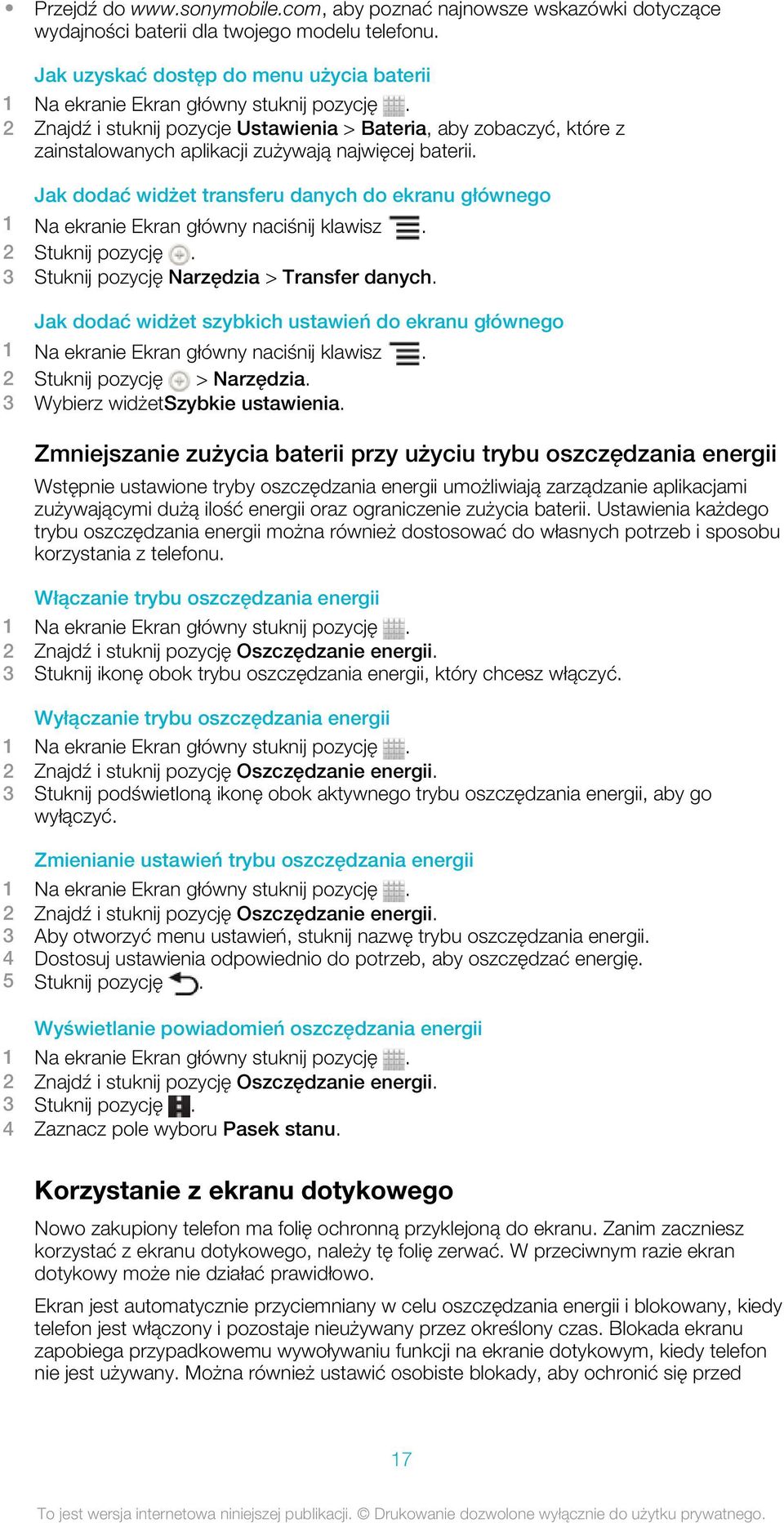 Jak dodać widżet transferu danych do ekranu głównego 1 Na ekranie Ekran główny naciśnij klawisz. 2 Stuknij pozycję. 3 Stuknij pozycję Narzędzia > Transfer danych.