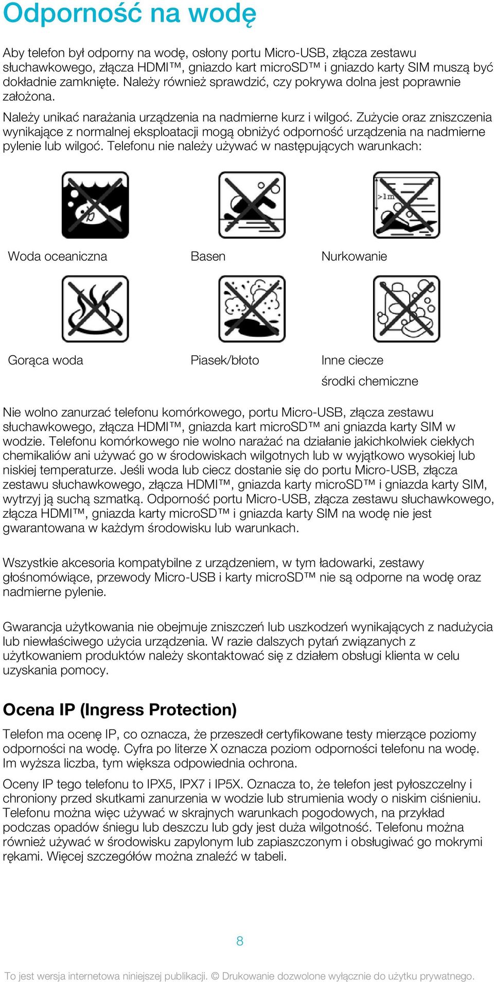 Zużycie oraz zniszczenia wynikające z normalnej eksploatacji mogą obniżyć odporność urządzenia na nadmierne pylenie lub wilgoć.