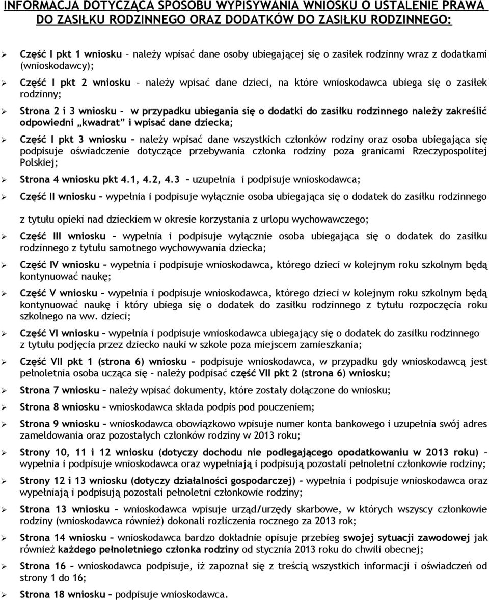 dodatki do zasiłku rodzinnego należy zakreślić odpowiedni kwadrat i wpisać dane dziecka; Część I pkt 3 wniosku należy wpisać dane wszystkich członków rodziny oraz osoba ubiegająca się podpisuje