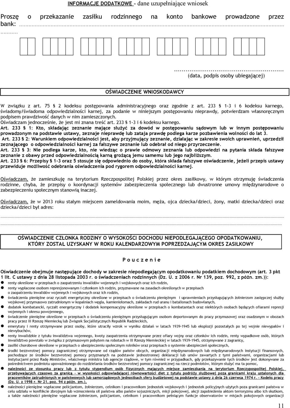 233 1-3 i 6 kodeksu karnego, świadomy/świadoma odpowiedzialności karnej, za podanie w niniejszym postępowaniu nieprawdy, potwierdzam własnoręcznym podpisem prawdziwość danych w nim zamieszczonych.