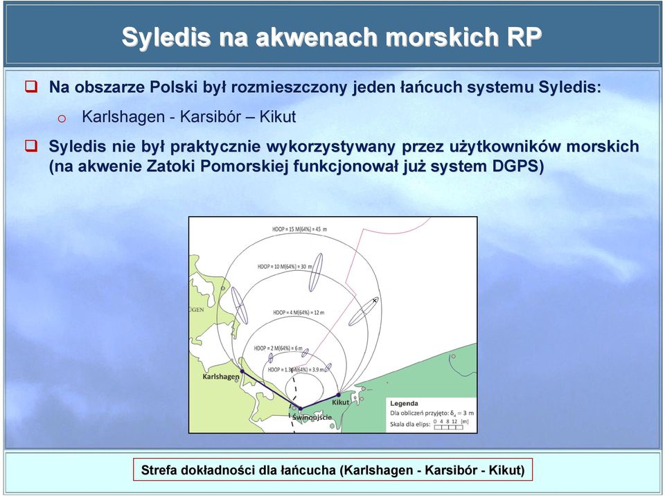 wykrzystywany przez użytkwniku ytkwników w mrskich (na akwenie Zatki Pmrskiej