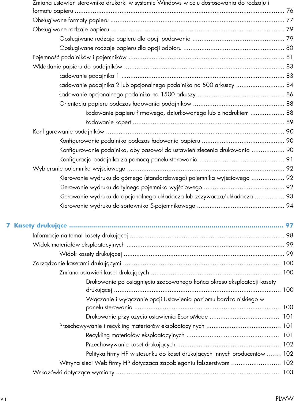 .. 83 Ładowanie podajnika 1... 83 Ładowanie podajnika 2 lub opcjonalnego podajnika na 500 arkuszy... 84 Ładowanie opcjonalnego podajnika na 1500 arkuszy.