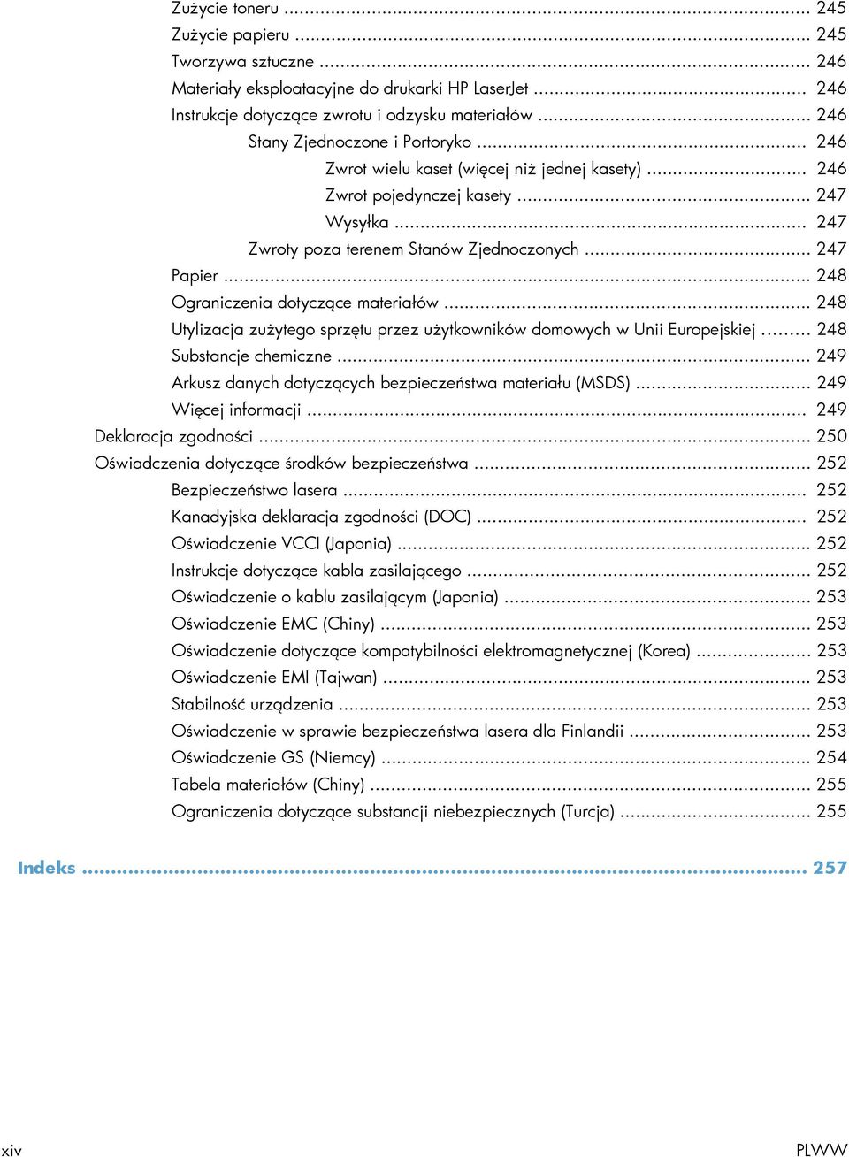 .. 248 Ograniczenia dotyczące materiałów... 248 Utylizacja zużytego sprzętu przez użytkowników domowych w Unii Europejskiej... 248 Substancje chemiczne.