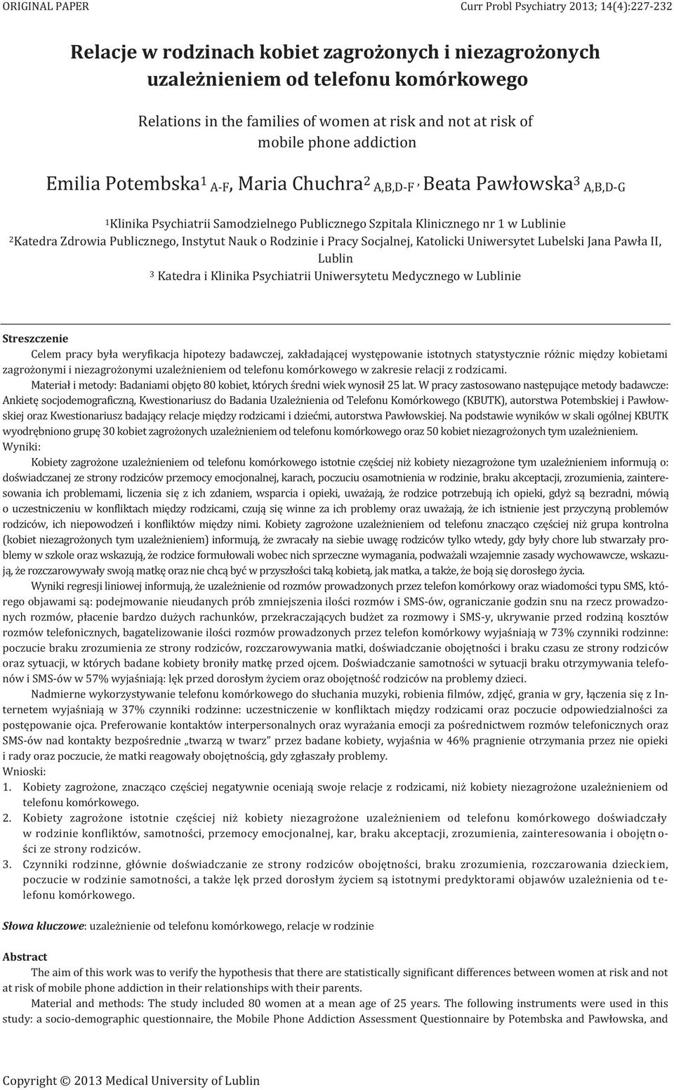 Nauk o Rodzinie i Pracy Socjalnej, Katolicki Uniwersytet Lubelski Jana Pawła II, Lublin 3 Katedra i Klinika Psychiatrii Uniwersytetu Medycznego w Lublinie Streszczenie Celem pracy była weryfikacja