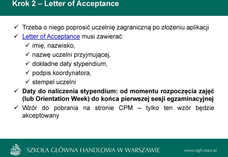 koordynatora, stempel uczelni Daty do naliczenia stypendium: od momentu rozpoczęcia zajęć (lub Orientation