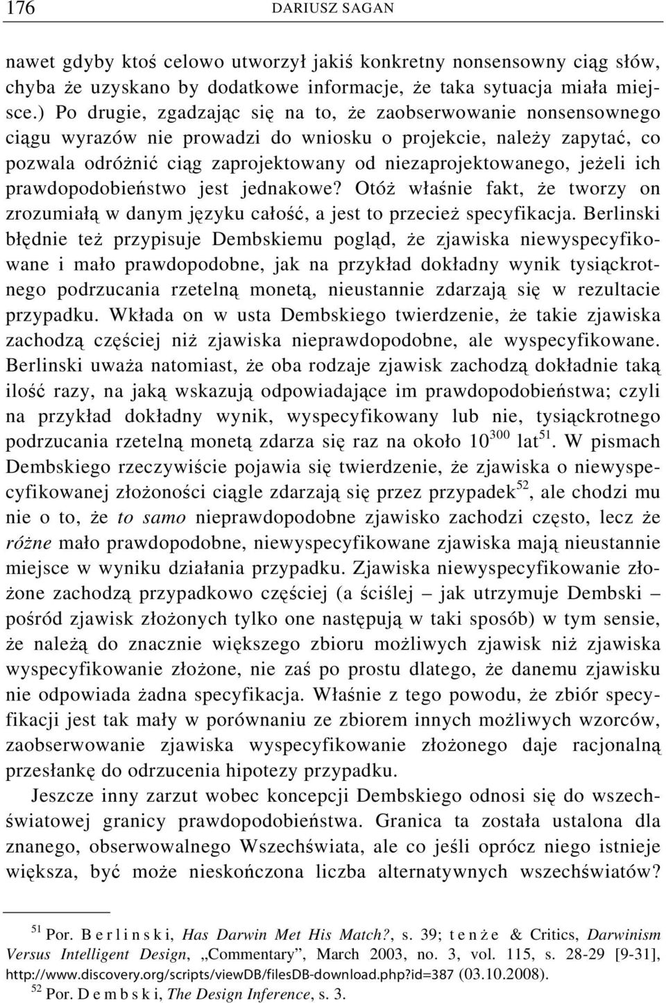 jeżeli ich prawdopodobieństwo jest jednakowe? Otóż właśnie fakt, że tworzy on zrozumiałą w danym języku całość, a jest to przecież specyfikacja.