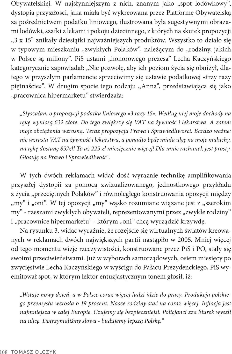 obrazami lodówki, szafki z lekami i pokoju dziecinnego, z których na skutek propozycji 3 x 15 znikały dziesiątki najważniejszych produktów.