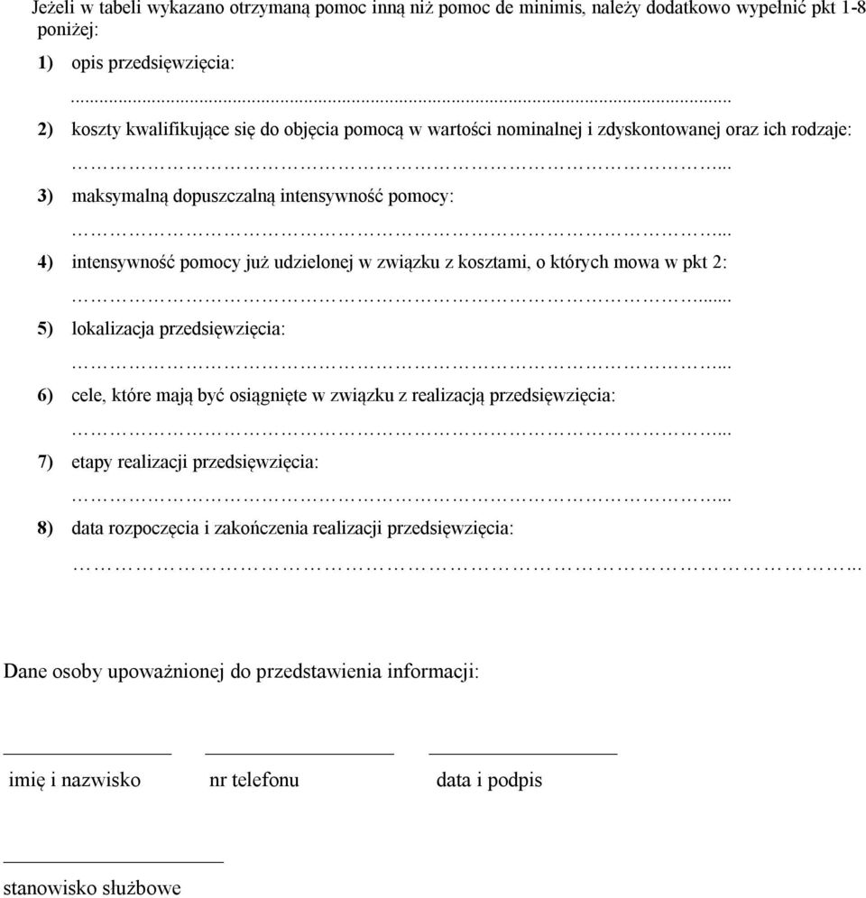 .. 4) intensywność pomocy już udzielonej w związku z kosztami, o których mowa w pkt 2:... 5) lokalizacja przedsięwzięcia:.