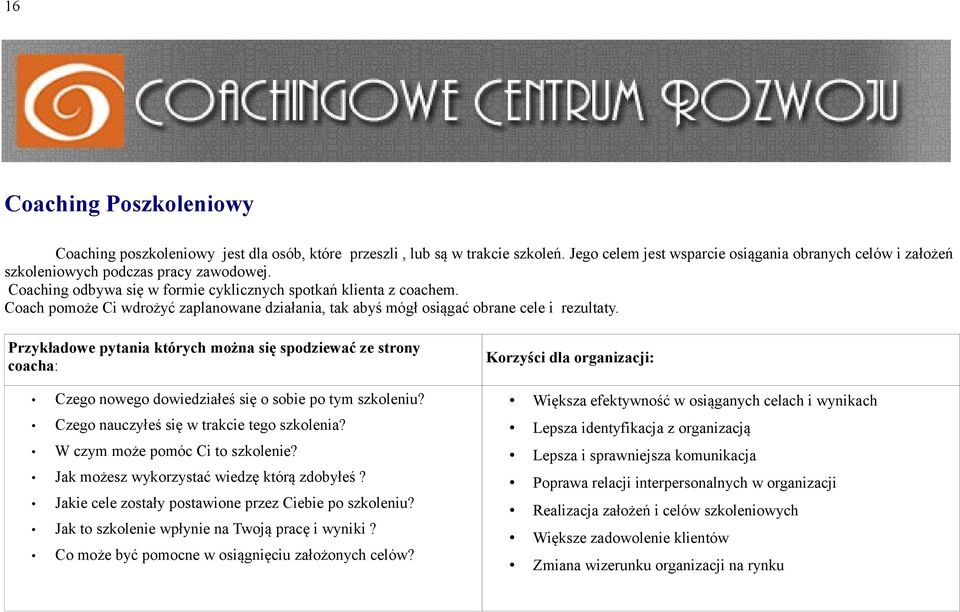 Coach pomoże Ci wdrożyć zaplanowane działania, tak abyś mógł osiągać obrane cele i rezultaty.