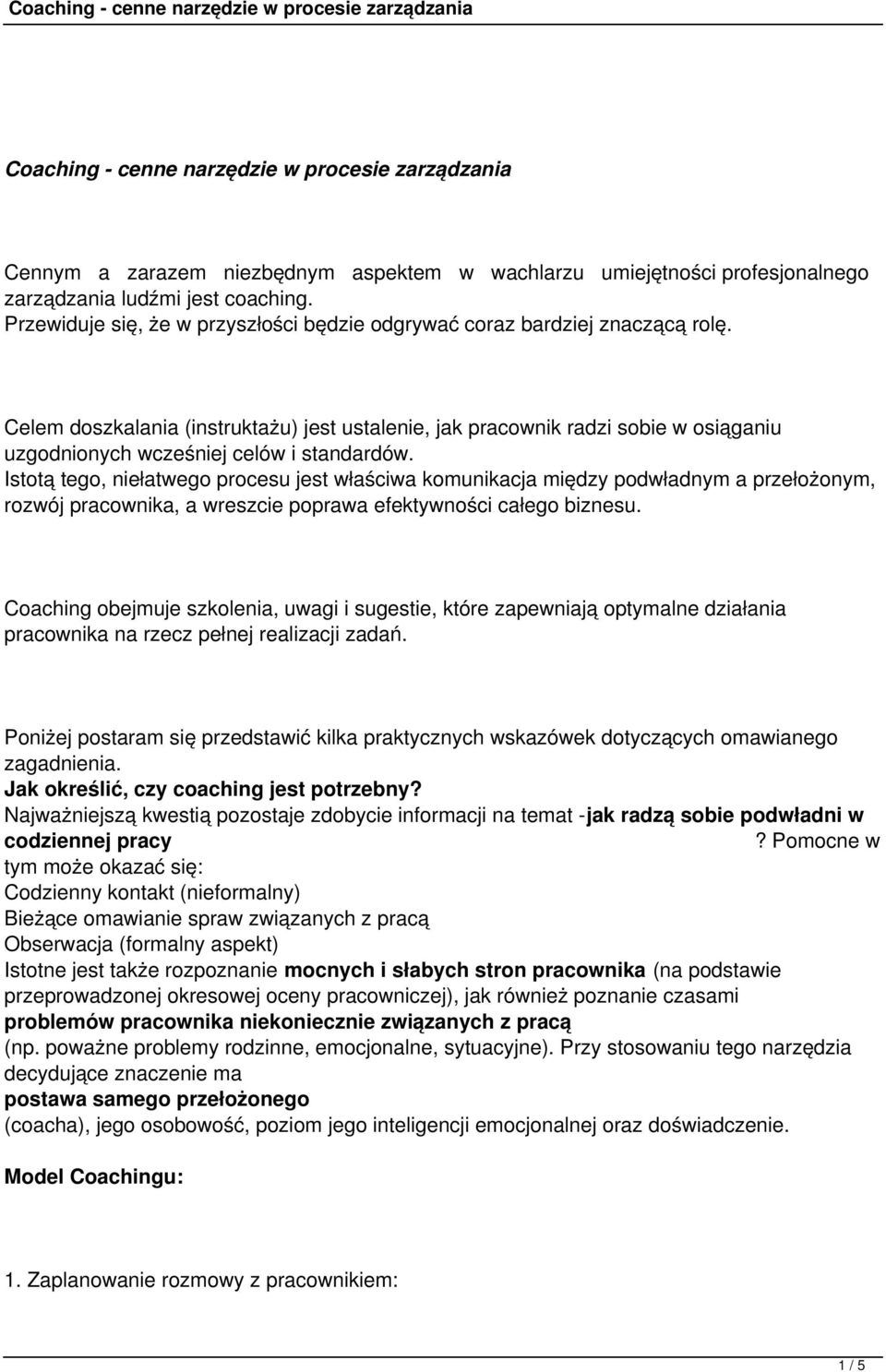 Celem doszkalania (instruktażu) jest ustalenie, jak pracownik radzi sobie w osiąganiu uzgodnionych wcześniej celów i standardów.