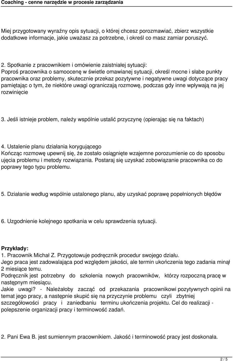 pozytywne i negatywne uwagi dotyczące pracy pamiętając o tym, że niektóre uwagi ograniczają rozmowę, podczas gdy inne wpływają na jej rozwinięcie 3.