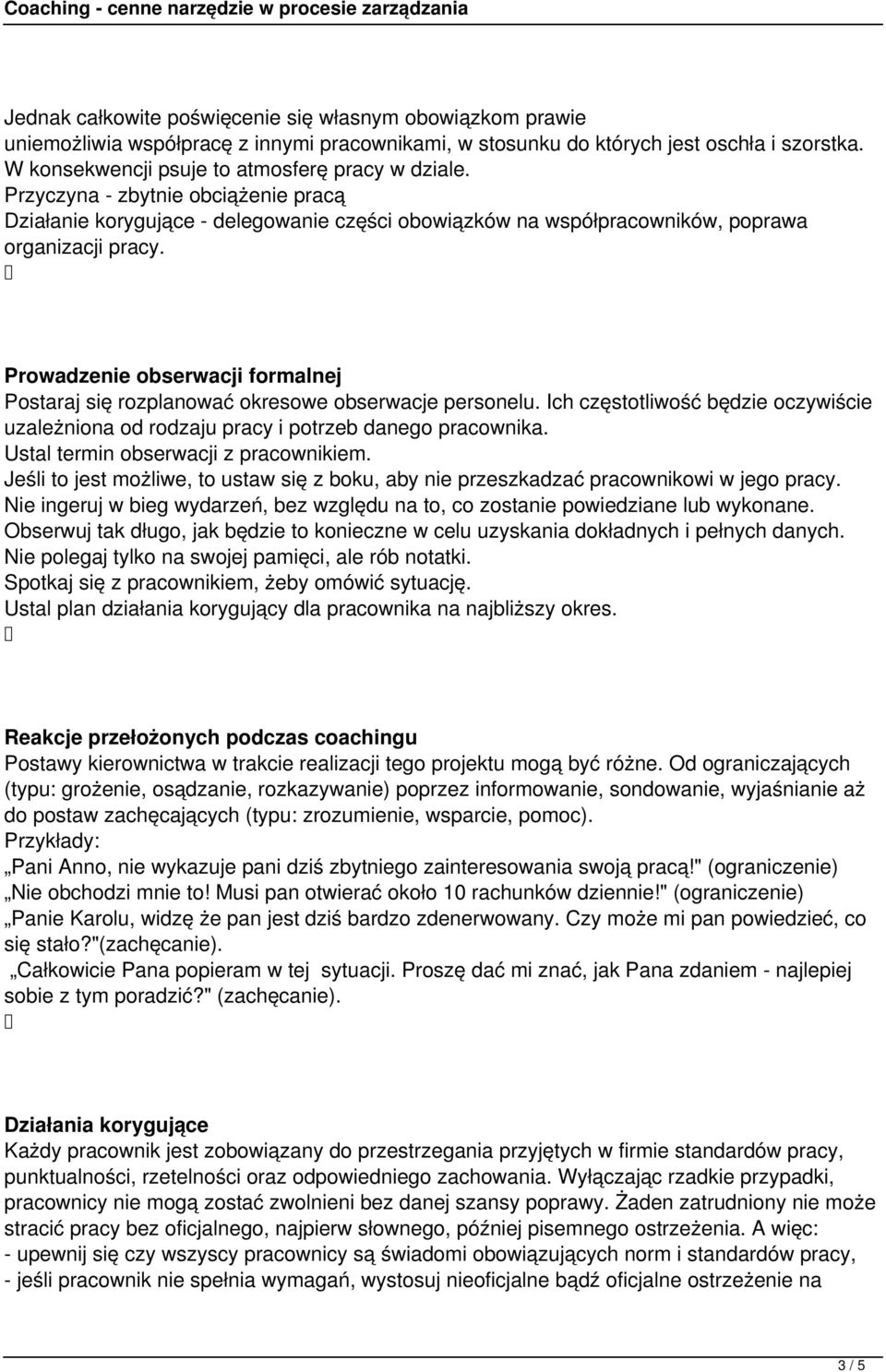 Prowadzenie obserwacji formalnej Postaraj się rozplanować okresowe obserwacje personelu. Ich częstotliwość będzie oczywiście uzależniona od rodzaju pracy i potrzeb danego pracownika.