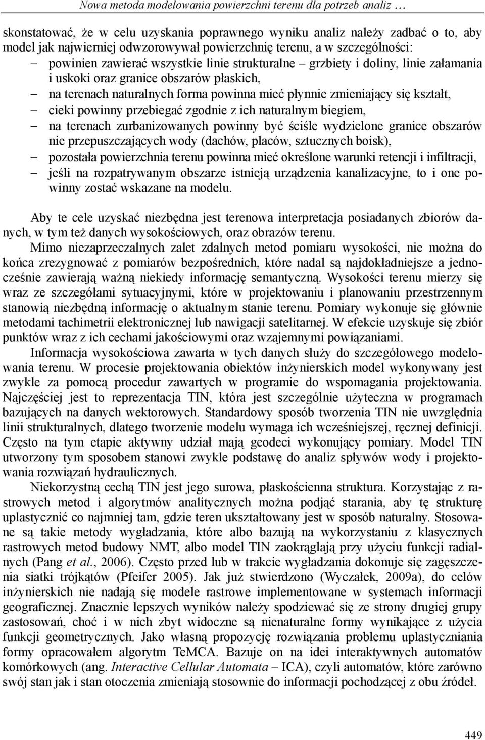 płynnie zmieniający się kształt, cieki powinny przebiegać zgodnie z ich naturalnym biegiem, na terenach zurbanizowanych powinny być ściśle wydzielone granice obszarów nie przepuszczających wody