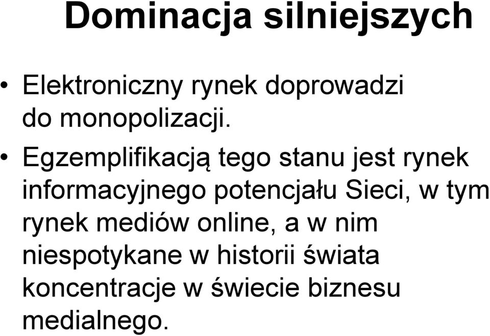 Egzemplifikacją tego stanu jest rynek informacyjnego