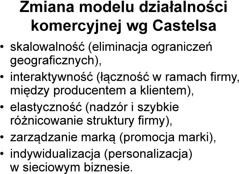 producentem a klientem), elastyczność (nadzór i szybkie różnicowanie struktury