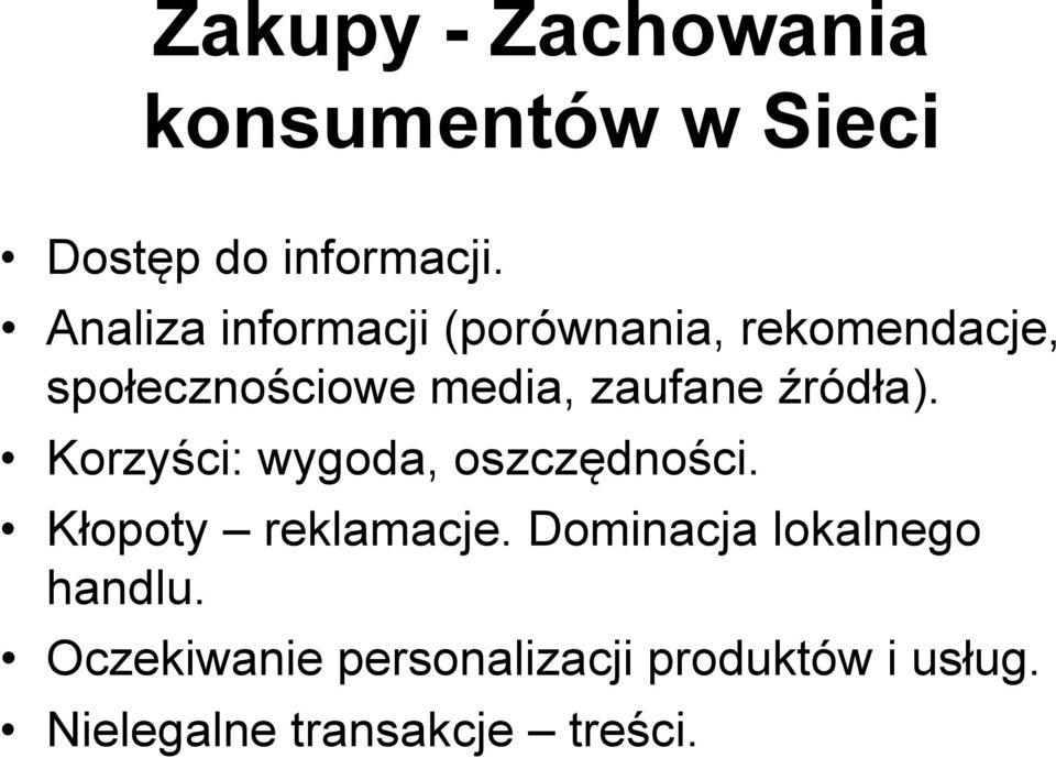 zaufane źródła). Korzyści: wygoda, oszczędności. Kłopoty reklamacje.